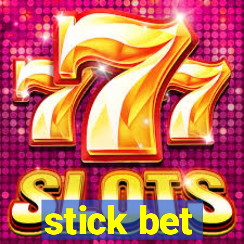 stick bet