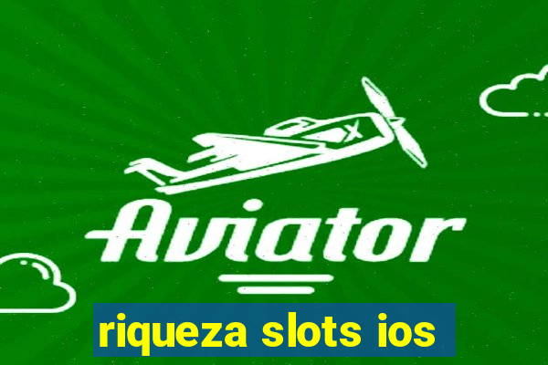 riqueza slots ios