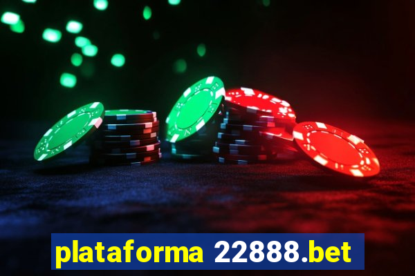 plataforma 22888.bet