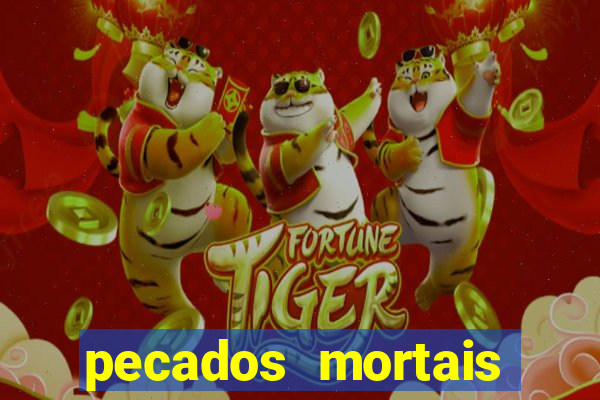 pecados mortais para confessar