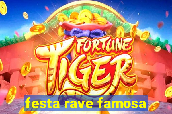 festa rave famosa