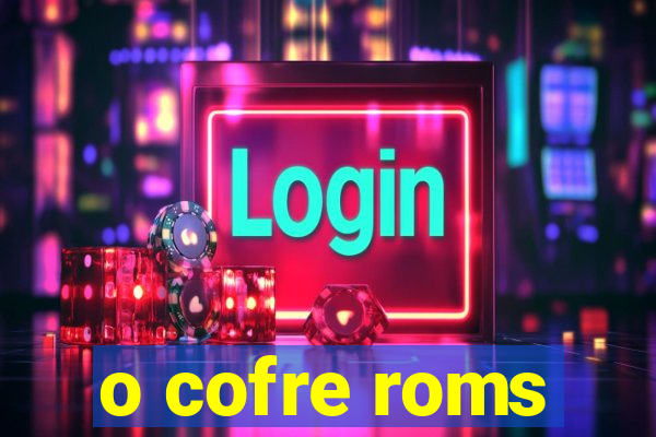 o cofre roms