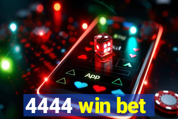 4444 win bet