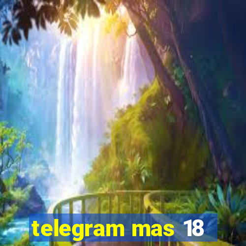 telegram mas 18