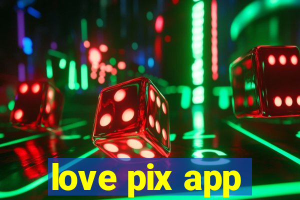 love pix app