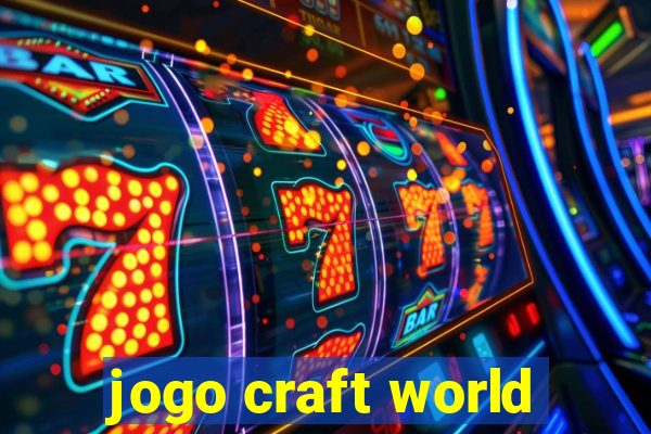 jogo craft world