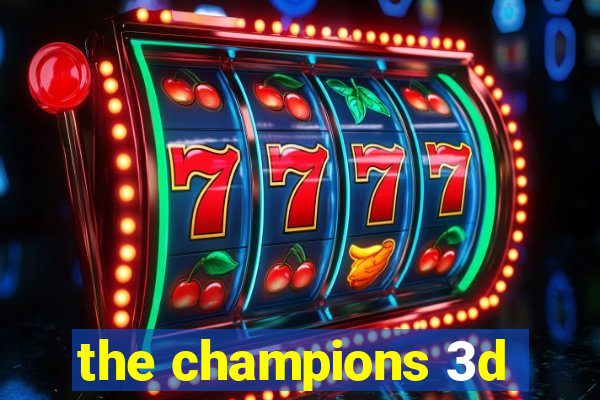 the champions 3d