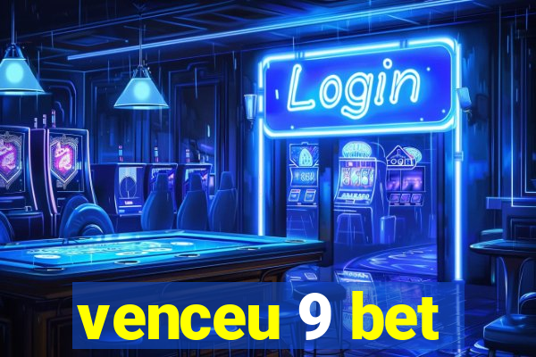 venceu 9 bet