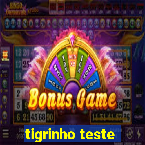 tigrinho teste