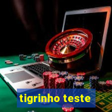 tigrinho teste