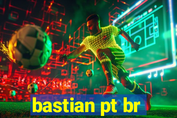 bastian pt br