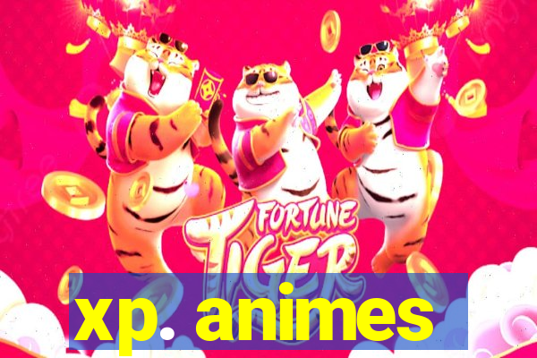 xp. animes