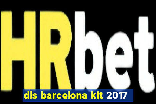 dls barcelona kit 2017