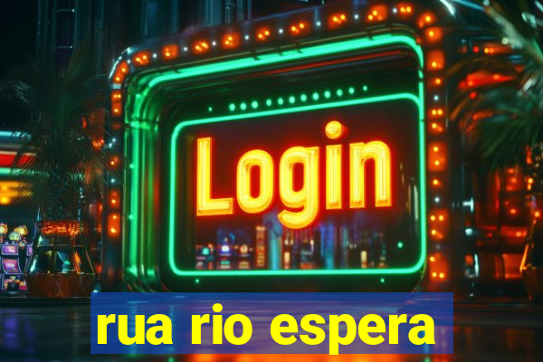 rua rio espera
