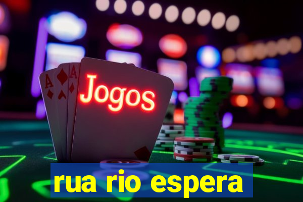 rua rio espera