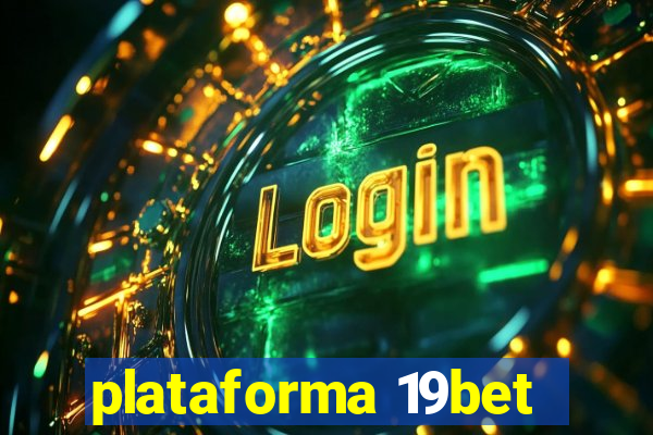 plataforma 19bet