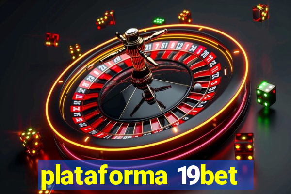 plataforma 19bet