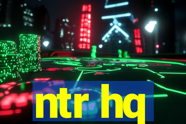 ntr hq
