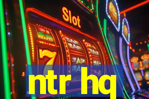 ntr hq
