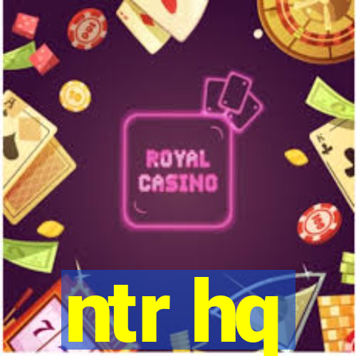 ntr hq