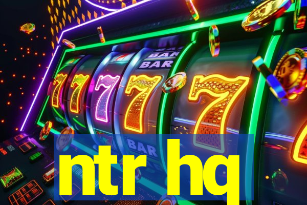 ntr hq