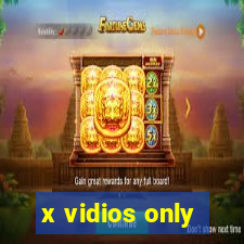 x vidios only