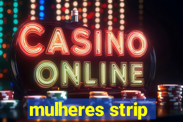 mulheres strip