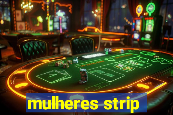 mulheres strip
