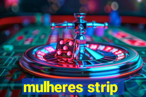mulheres strip