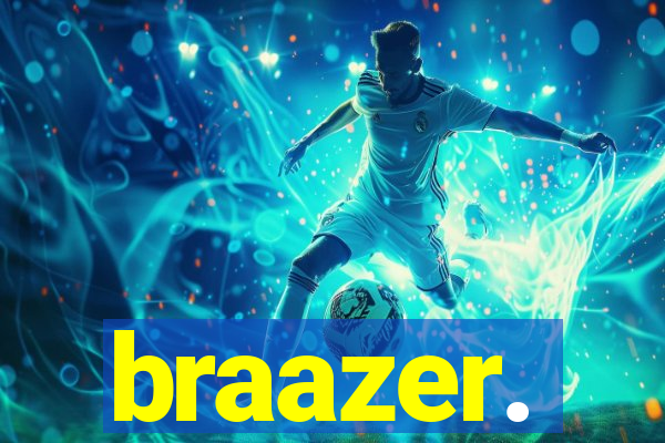 braazer.
