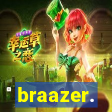 braazer.