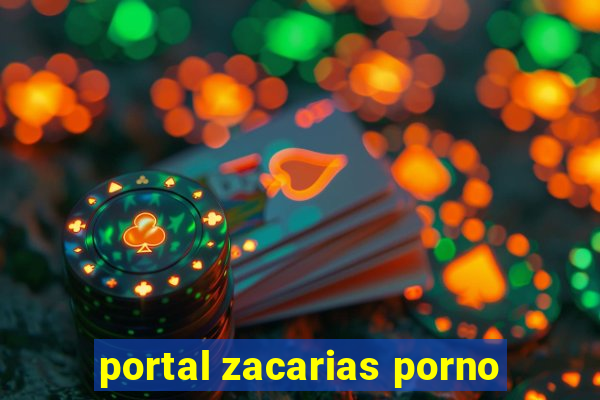portal zacarias porno