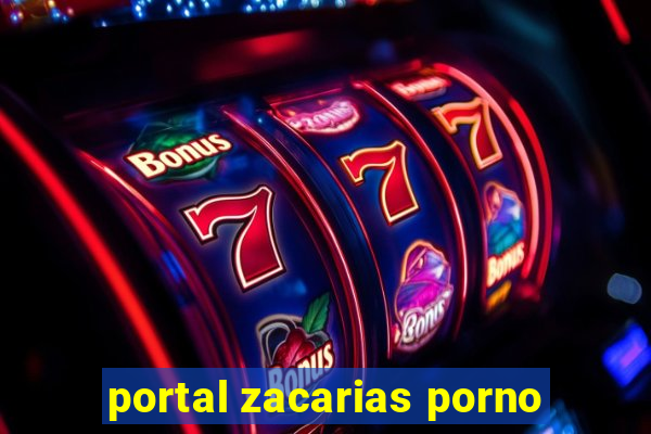 portal zacarias porno