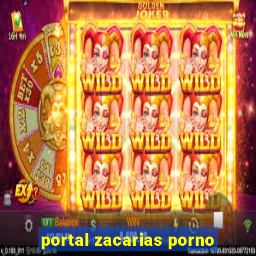 portal zacarias porno