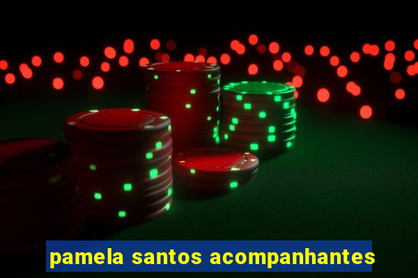 pamela santos acompanhantes