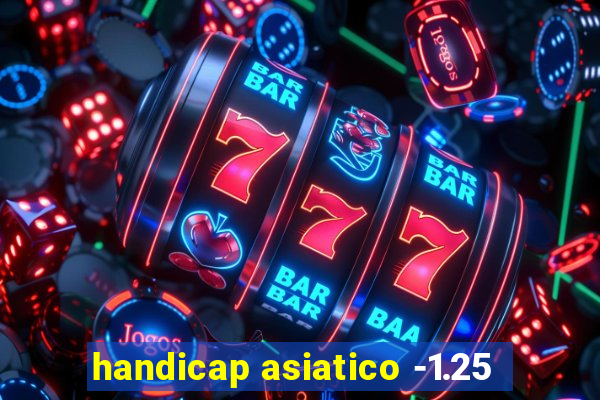 handicap asiatico -1.25