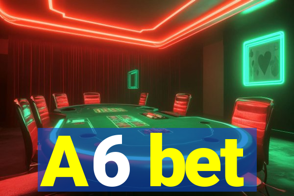 A6 bet