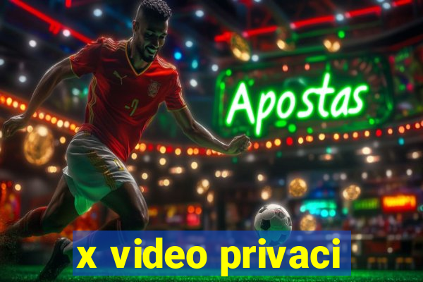 x video privaci