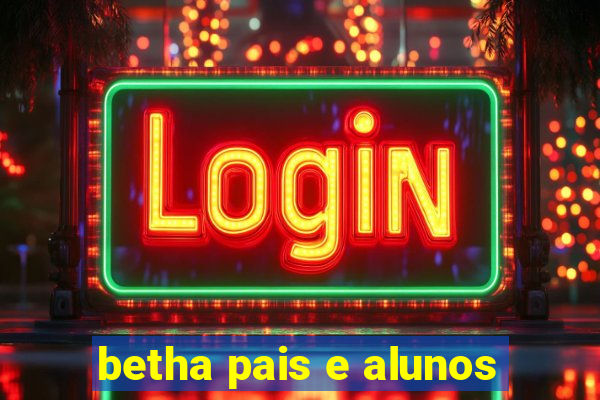 betha pais e alunos