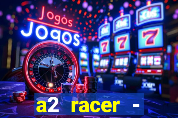 a2 racer - riscando o asfalto filme completo dublado