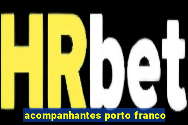 acompanhantes porto franco