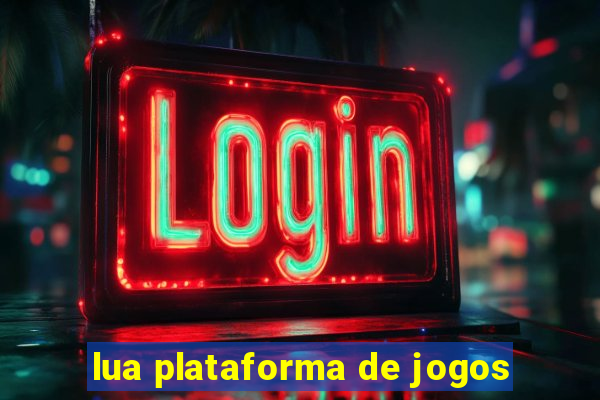 lua plataforma de jogos
