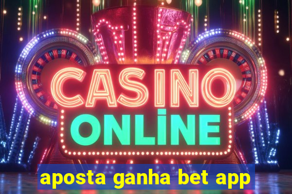 aposta ganha bet app