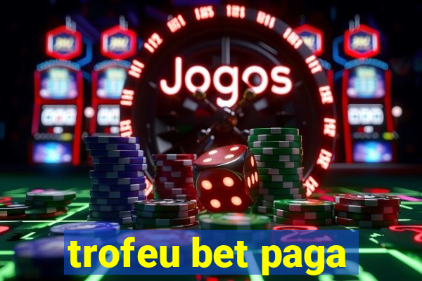 trofeu bet paga