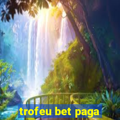trofeu bet paga