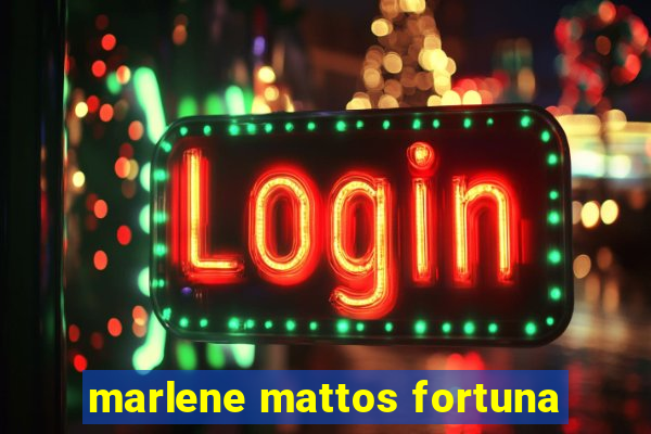 marlene mattos fortuna