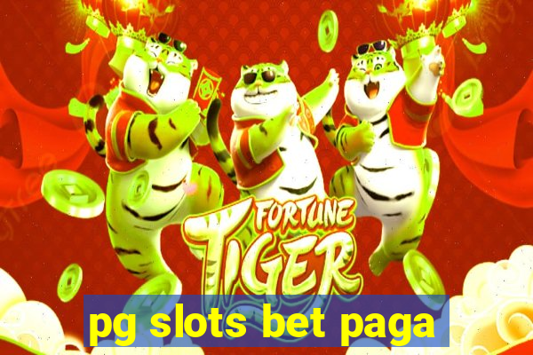 pg slots bet paga