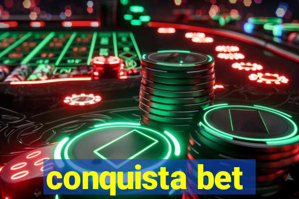 conquista bet