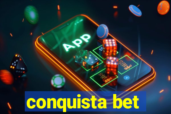 conquista bet
