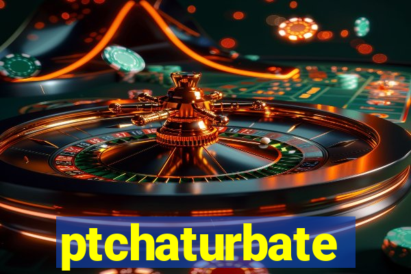 ptchaturbate